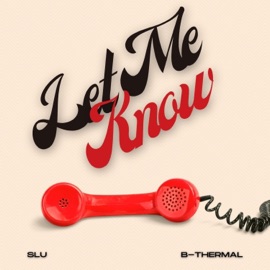 Let Me Know Slu & B-Thermal