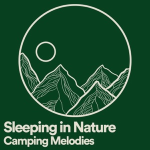 Sleeping in Nature Camping Melodies