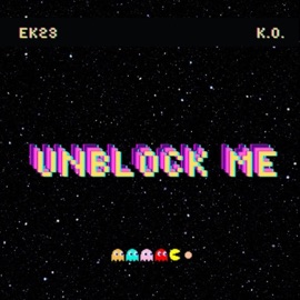 UNBLOCK ME (feat. K-O) EK23
