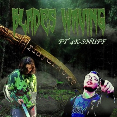 Blades Waving (feat. 4K-SNUFF & CasperTheUnfriendly) - EP