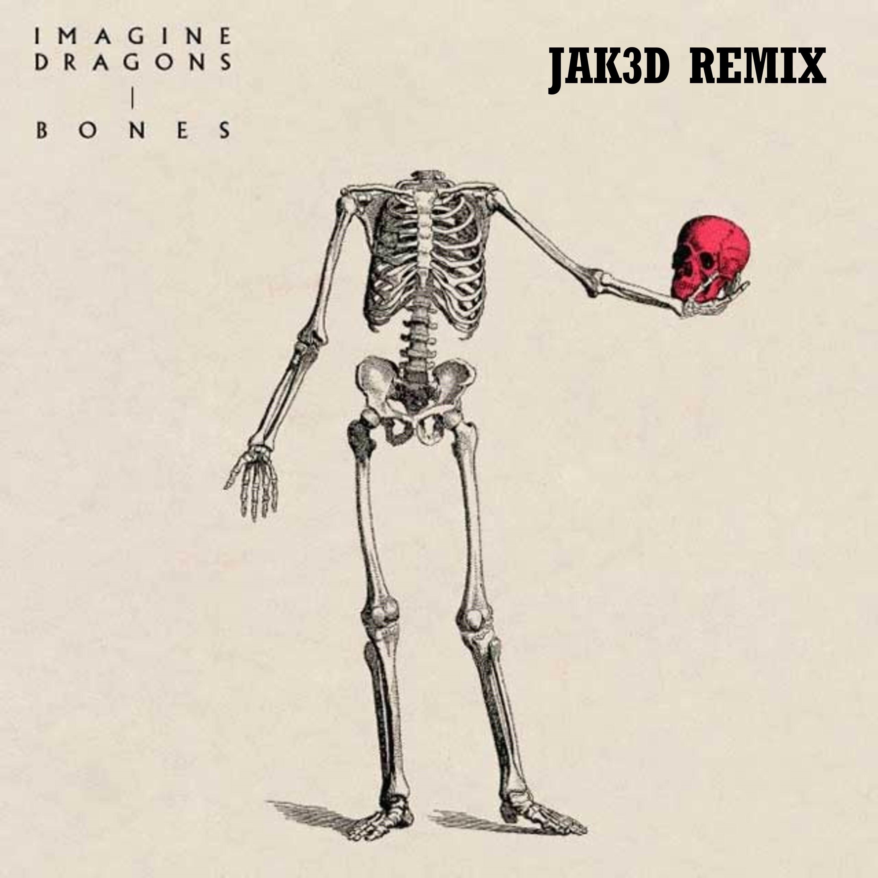 Bones (Remix) - JAK3D: Song Lyrics, Music Videos & Concerts