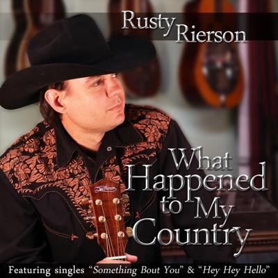 What Happened to My Country - album by Rusty Rierson