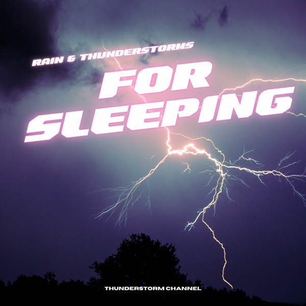 Rain & Thunderstorms for Sleeping
