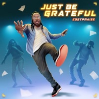 Just Be Grateful - Single - EbzyPraise & ZAA_MUSIC