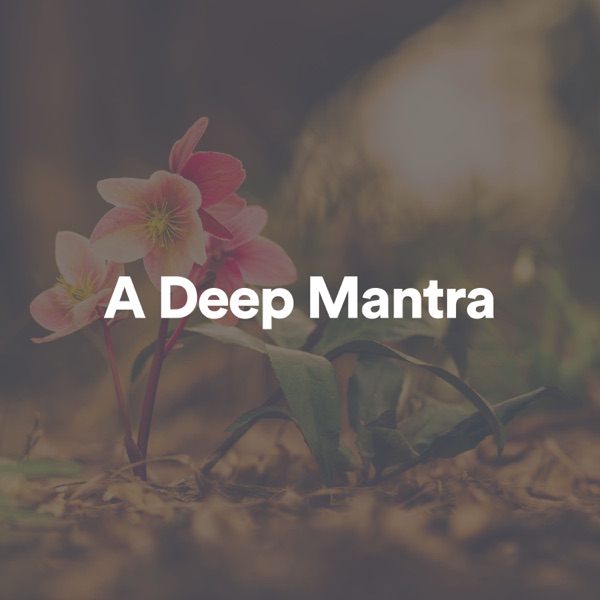 A Deep Mantra