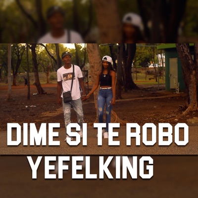 DIME SI TE ROBO (feat. YEFEL KING) - Single