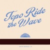 Topo Ride the Wave - Single, 2022