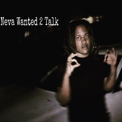 Neva Wanted 2 Talk - Single
