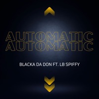 Automatic (feat. LB SPIFFY) - Single - Blacka Da Don