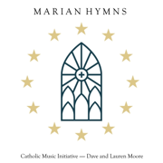 Marian Hymns (feat. Lauren Moore & Dave Moore) - Catholic Music Initiative
