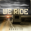 We Ride (Acoustic) - Bryan Martin