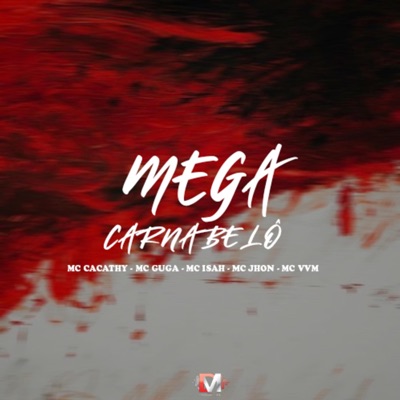 Mega CarnaBelô (feat. Mc Cacathy, Mc Guga, Mc Isah, Mc Jhon & Mc Vvm) - Single
