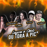 Lasca o Cool ou Tora a Pica - Single - MC TOTTI, Mc Lobinha & MC Marley