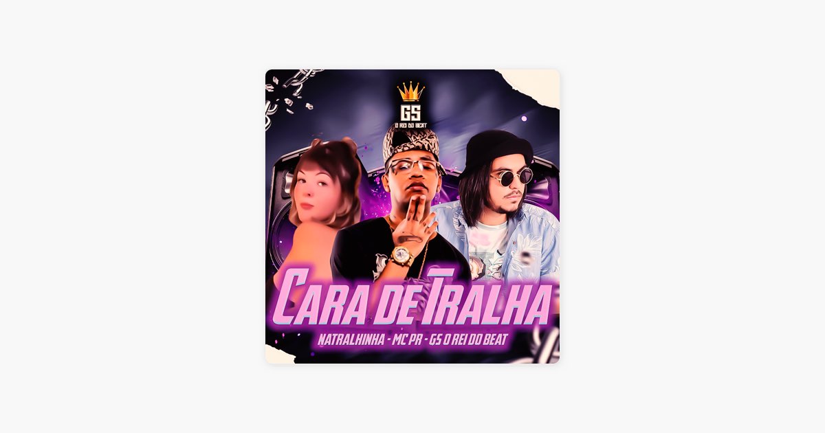 Cara de Tralha - song and lyrics by GS O Rei do Beat, MC PR, Natralhinha
