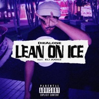 Lean On Ice (feat. Eli Juggz) - Single - DieAlone