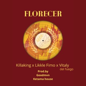 Florecer (feat. KillaKing & Vitaly del fuego)