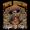 Light It Up - Tropic Vibration