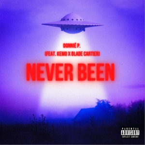 Never Been (feat. Kemo & Blade Cartier)