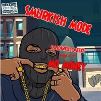 SMURKISH MODE (feat. MO MONEY) - Single - Paidinfullmeeks
