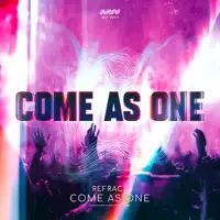 Come As One — Refract