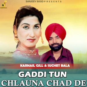 Gaddi Tun Chlauna Chad De (feat. Suchet Bala)