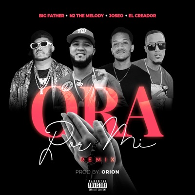 Ora Por Mi (feat. N2 THE MELODY, Big Father & Corola El Creador) [Remix] - Single