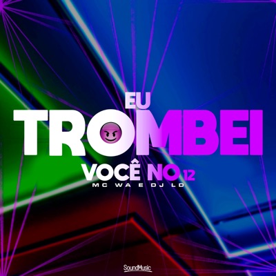Eu Trombei Você no 12 - Single