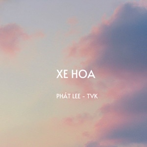 Xe Hoa (with TVK) [Remix]