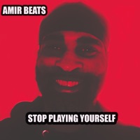 Stop Playing Yourself - Single - Amir Beats