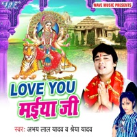Love You Maiya Ji - EP - Abhay Lal Yadav & Shreya Yadav