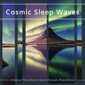 Cosmic Sleep Waves - Relaxing Theta Waves, Nature Sounds, Piano Music artwork
