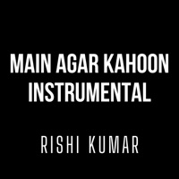 Main Agar Kahoon (Instrumental Version) - Single - Rishi Kumar