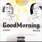 GOODMORNING (feat. Slymoe) - Wizzle lyrics