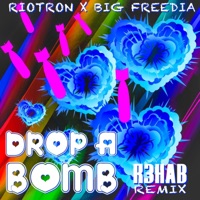 Drop a Bomb (R3HAB Remix) - Single - Riotron, Big Freedia & R3HAB