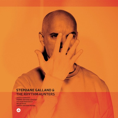 Stéphane Galland & The Rhythm Hunters (feat. Pierre-Antoine Savoyat, Shoko Igarashi, Sylvain De Baisieux, Wajdi Riahi & Louise van den Heuvel)