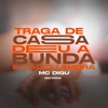 Traga de Casa Deu a Bunda e Não Lembra (feat. DJ KR3) - Single