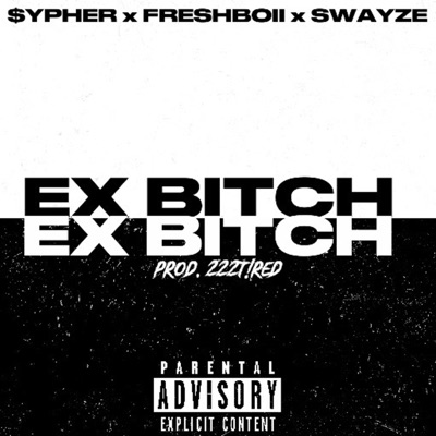 EX B!TCH (feat. FreshBoii & Swayze) - Single