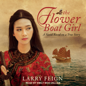 The Flower Boat Girl : A Novel Based on a True Story - Larry Feign Cover Art