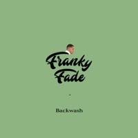 Backwash - Single - Franky Fade