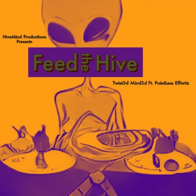Feed the Hive (feat. PointLess Effortz) - Single