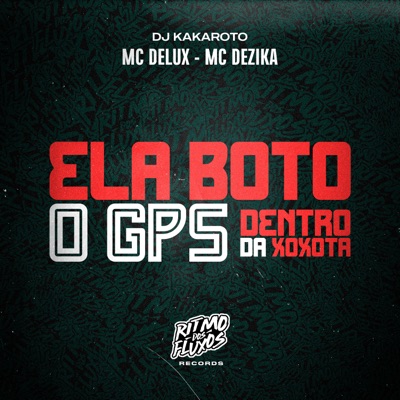 Ela Bôto o Gps Dentro da Xoxota - Single