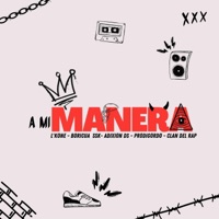 A mi manera (feat. Clandelrap, L'kone L'kondenado, Prodigordo & Boricua SSK) - Single - Adixion DS