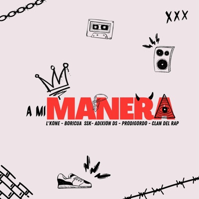 A mi manera (feat. Clandelrap, L'kone L'kondenado, Prodigordo & Boricua SSK) - Single