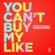 You Can t Buy My Like Single