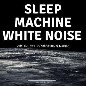 Sleep Machine White Noise (Violin, Cello Soothing Music)