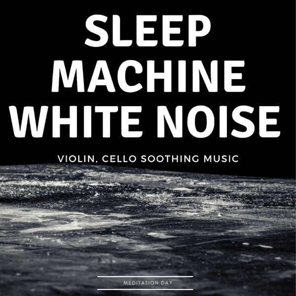 Sleep Machine White Noise (Violin, Cello Soothing Music)