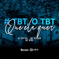 #Tbt, Tbt o Que Ela Quer - Single - Dj PHFive, Mc Buraga & Mc nina