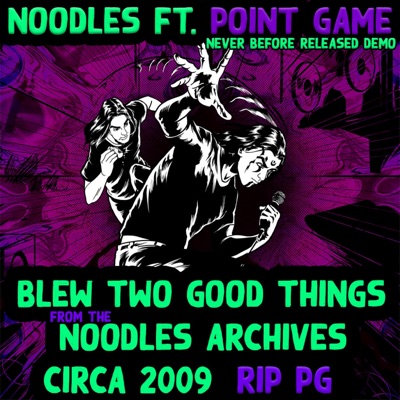 Blew Two Good Things (feat. Point Game) [2009 Noodles Archives Demo] - Single
