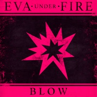 Blow - Single - Eva Under Fire