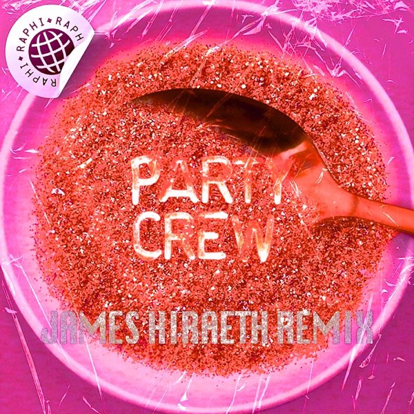 Party Crew (James Hiraeth Remixes) - Single
